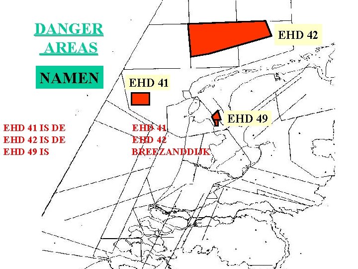 DANGER AREAS NAMEN EHD 41 IS DE EHD 42 IS DE EHD 49 IS DANGER AREAS NAMEN EHD 41 IS DE EHD 42 IS DE EHD 49 IS