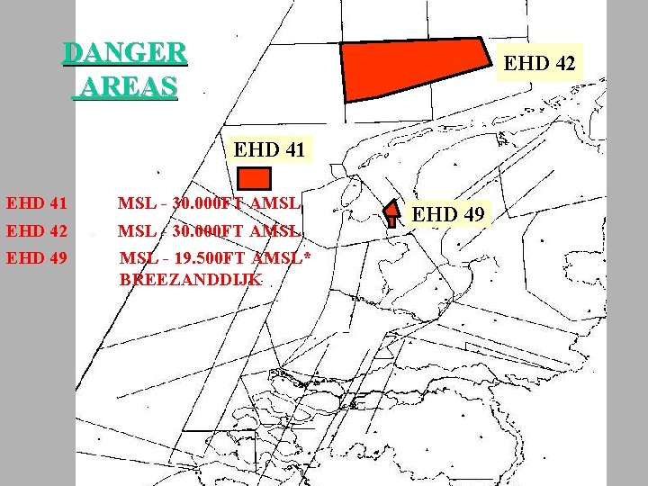 DANGER AREAS EHD 42 EHD 41 MSL - 30. 000 FT AMSL EHD 42 DANGER AREAS EHD 42 EHD 41 MSL - 30. 000 FT AMSL EHD 42