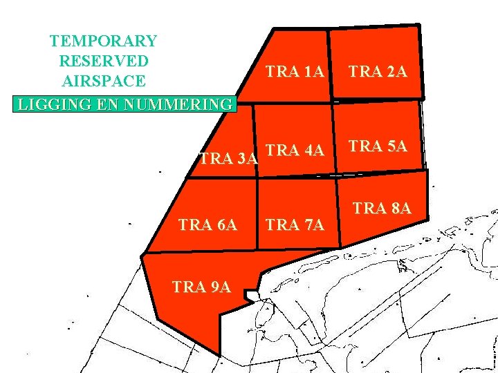 TEMPORARY RESERVED AIRSPACE LIGGING EN NUMMERING TRA 1 A TRA 2 A TRA 3 TEMPORARY RESERVED AIRSPACE LIGGING EN NUMMERING TRA 1 A TRA 2 A TRA 3
