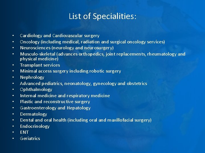 List of Specialities: • • • • • Cardiology and Cardiovascular surgery Oncology (including