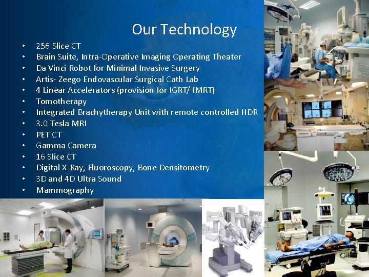 Our Technology • • • • 256 Slice CT Brain Suite, Intra-Operative Imaging Operating