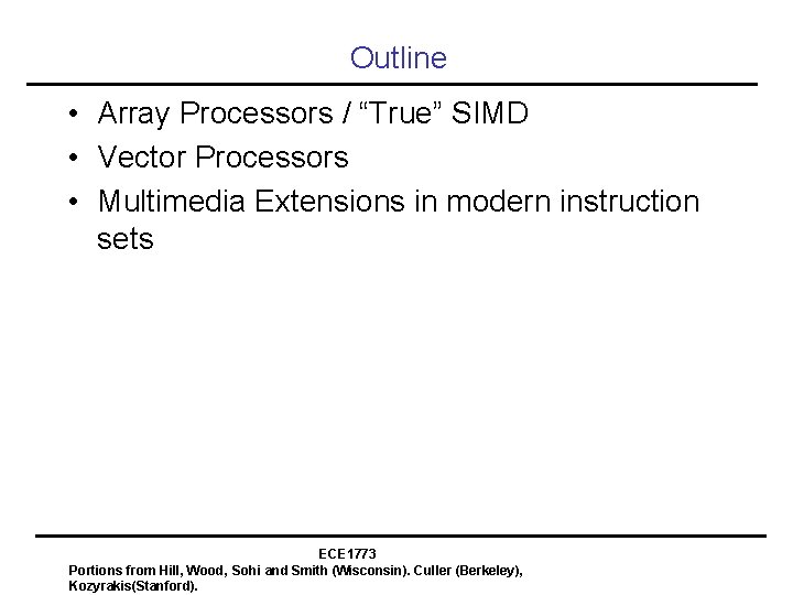 Outline • Array Processors / “True” SIMD • Vector Processors • Multimedia Extensions in