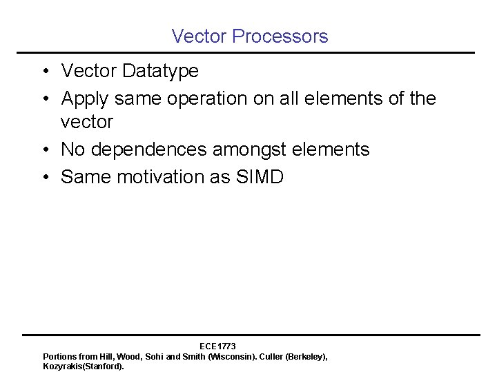 Vector Processors • Vector Datatype • Apply same operation on all elements of the