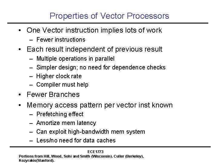 Properties of Vector Processors • One Vector instruction implies lots of work – Fewer