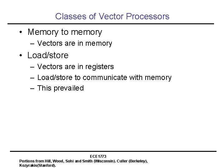 Classes of Vector Processors • Memory to memory – Vectors are in memory •