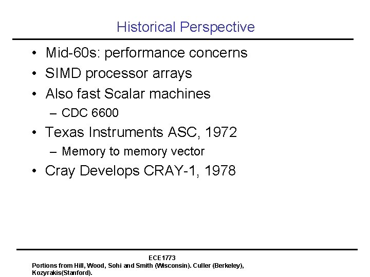 Historical Perspective • Mid-60 s: performance concerns • SIMD processor arrays • Also fast