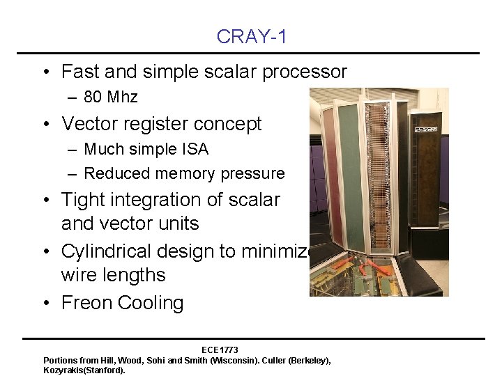 CRAY-1 • Fast and simple scalar processor – 80 Mhz • Vector register concept
