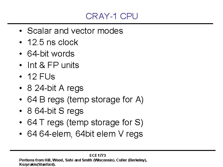 CRAY-1 CPU • • • Scalar and vector modes 12. 5 ns clock 64