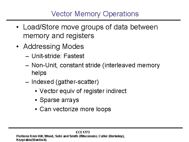 Vector Memory Operations • Load/Store move groups of data between memory and registers •