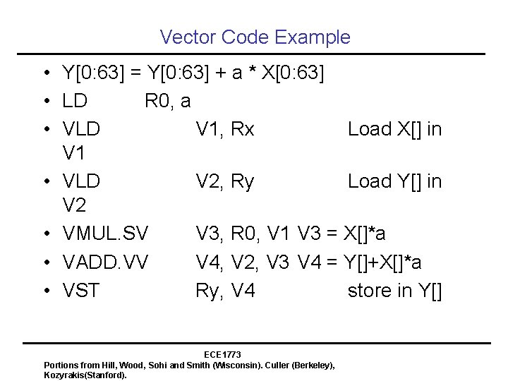 Vector Code Example • Y[0: 63] = Y[0: 63] + a * X[0: 63]