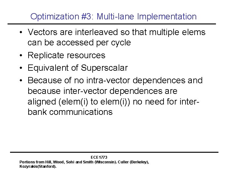 Optimization #3: Multi-lane Implementation • Vectors are interleaved so that multiple elems can be