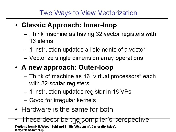 Two Ways to View Vectorization • Classic Approach: Inner-loop – Think machine as having