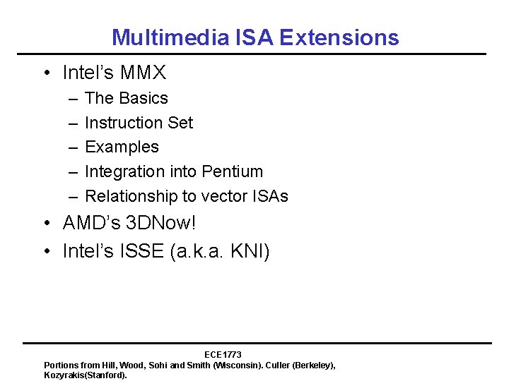 Multimedia ISA Extensions • Intel’s MMX – – – The Basics Instruction Set Examples