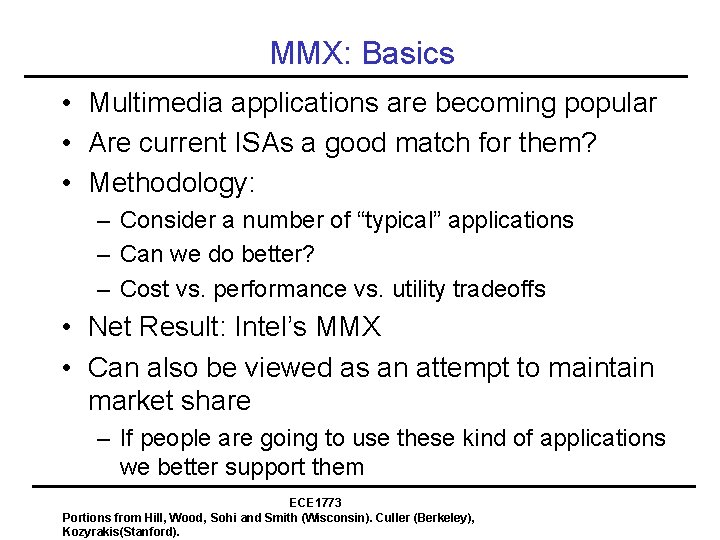 MMX: Basics • Multimedia applications are becoming popular • Are current ISAs a good