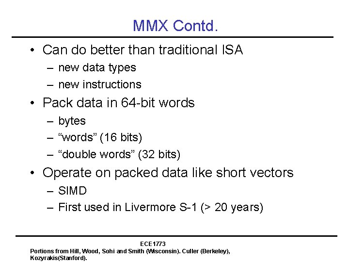 MMX Contd. • Can do better than traditional ISA – new data types –