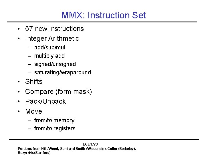 MMX: Instruction Set • 57 new instructions • Integer Arithmetic – – • •