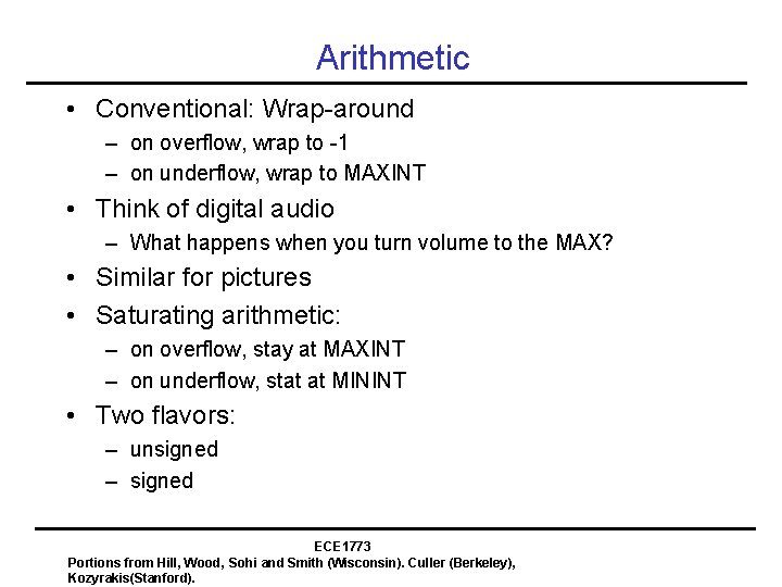 Arithmetic • Conventional: Wrap-around – on overflow, wrap to -1 – on underflow, wrap