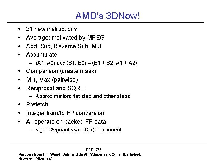 AMD’s 3 DNow! • • 21 new instructions Average: motivated by MPEG Add, Sub,