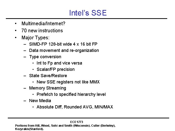 Intel’s SSE • Multimedia/Internet? • 70 new instructions • Major Types: – SIMD-FP 128