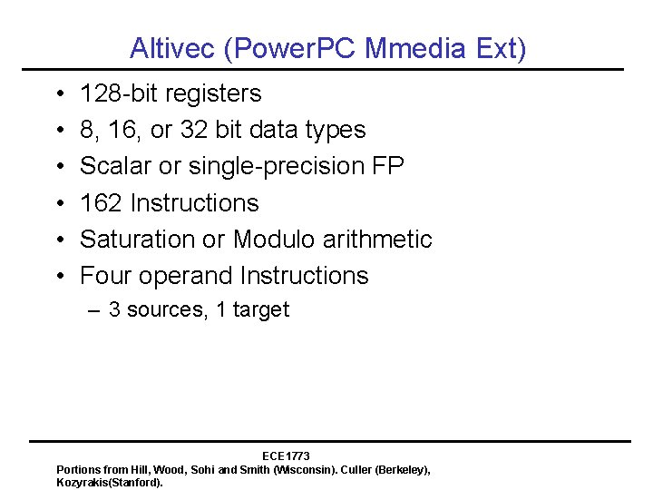 Altivec (Power. PC Mmedia Ext) • • • 128 -bit registers 8, 16, or