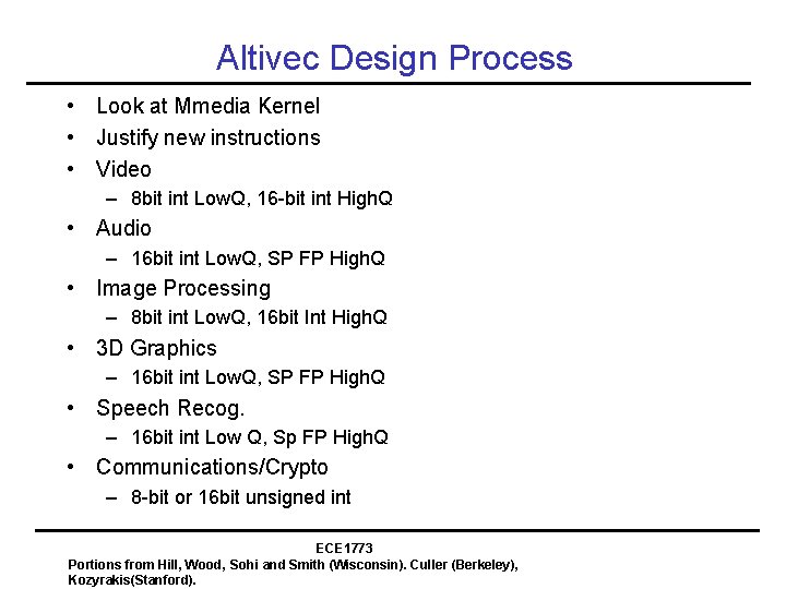 Altivec Design Process • Look at Mmedia Kernel • Justify new instructions • Video