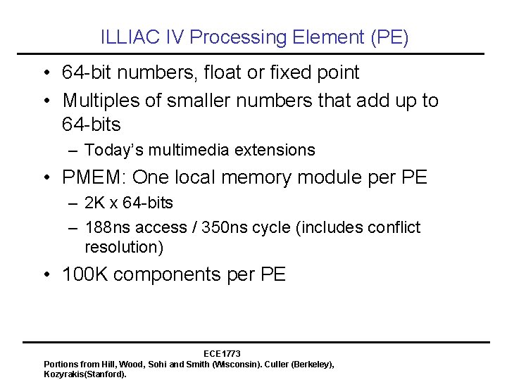 ILLIAC IV Processing Element (PE) • 64 -bit numbers, float or fixed point •