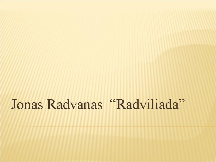 Jonas Radvanas “Radviliada” 