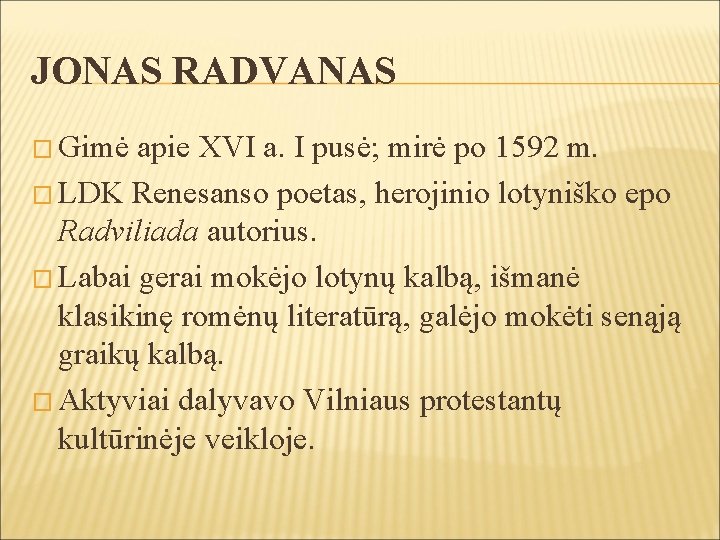 JONAS RADVANAS � Gimė apie XVI a. I pusė; mirė po 1592 m. �