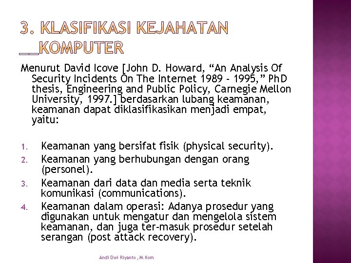 __ Menurut David Icove [John D. Howard, “An Analysis Of Security Incidents On The