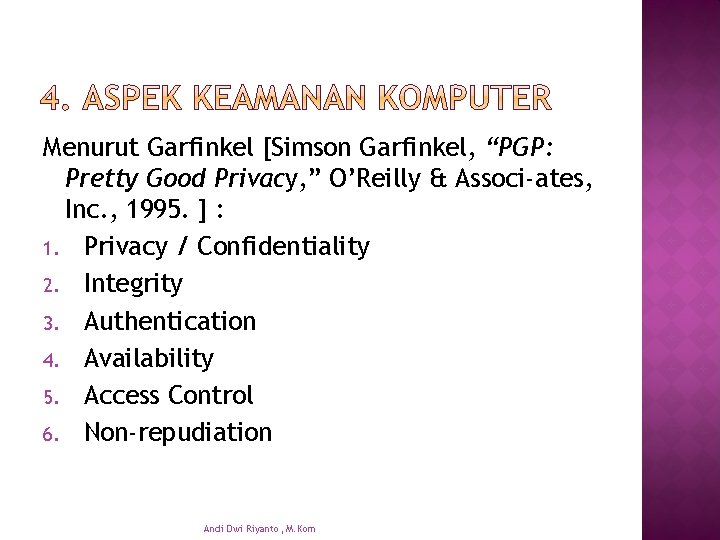 Menurut Garfinkel [Simson Garfinkel, “PGP: Pretty Good Privacy, ” O’Reilly & Associ-ates, Inc. ,