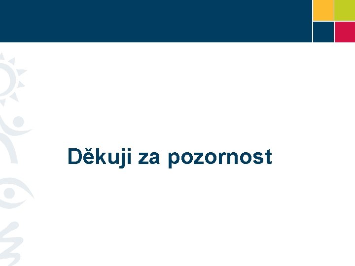 Děkuji za pozornost 