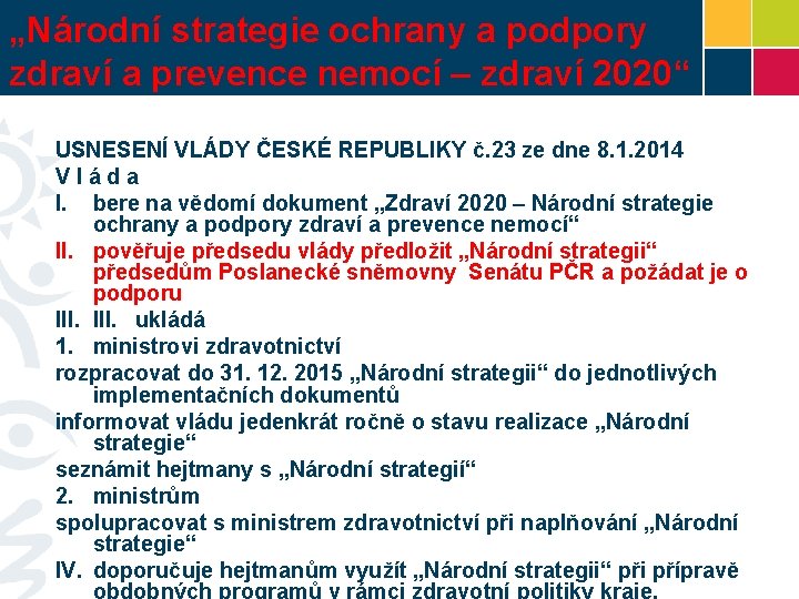 „Národní strategie ochrany a podpory zdraví a prevence nemocí – zdraví 2020“ USNESENÍ VLÁDY