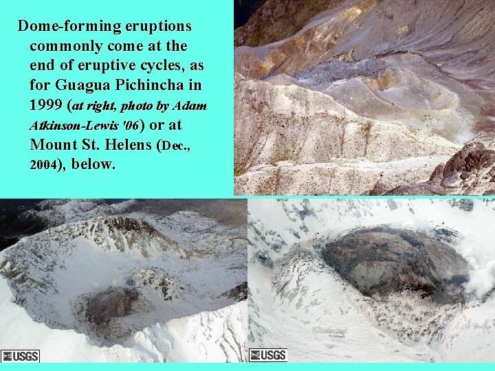 Dome-forming eruptions commonly come at the end of eruptive cycles, as for Guagua Pichincha