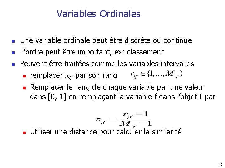 Variables Ordinales n Une variable ordinale peut être discrète ou continue n L’ordre peut