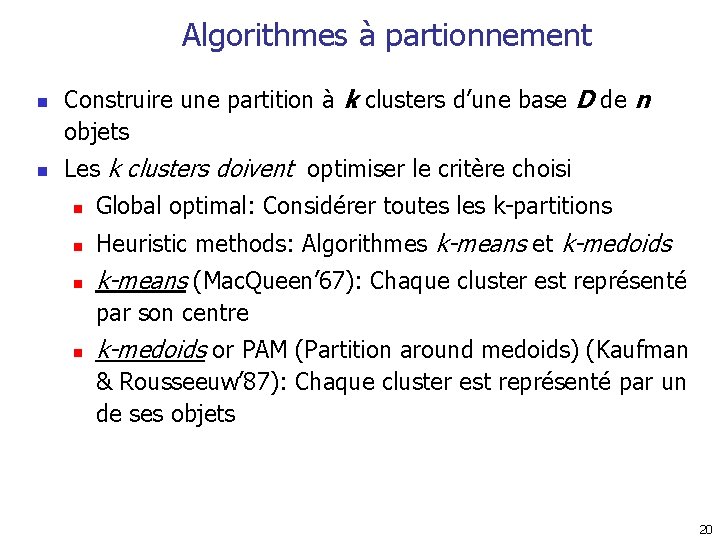 Algorithmes à partionnement n n Construire une partition à k clusters d’une base D