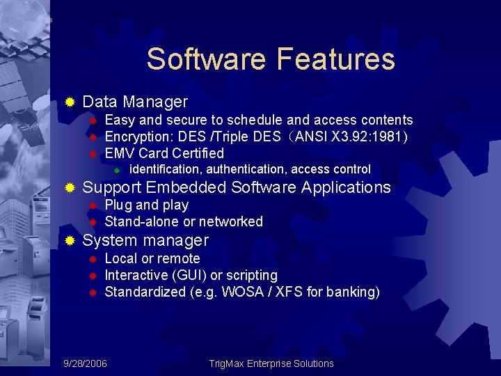 Software Features ® Data Manager ® ® ® Easy and secure to schedule and