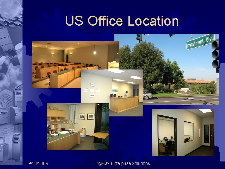 US Office Location 9/28/2006 Trig. Max Enterprise Solutions 