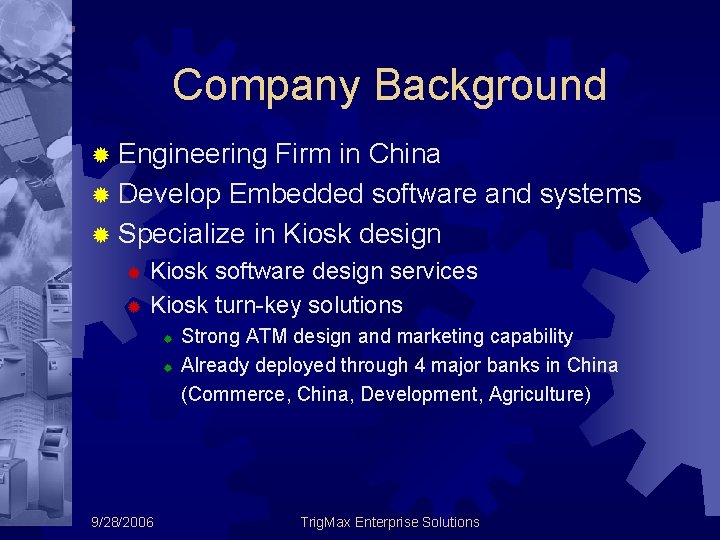 Company Background ® Engineering Firm in China ® Develop Embedded software and systems ®