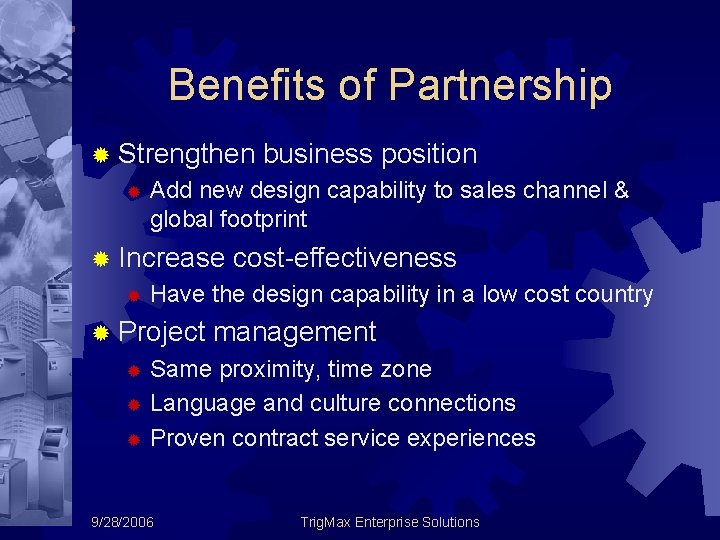 Benefits of Partnership ® Strengthen ® Add new design capability to sales channel &