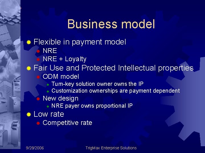 Business model ® Flexible in payment model ® NRE + Loyalty ® Fair Use