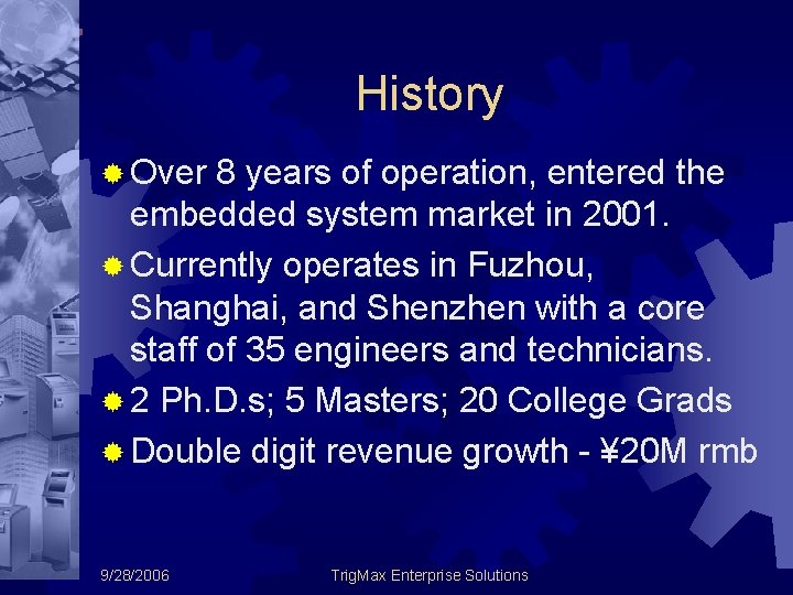 History ® Over 8 years of operation, entered the embedded system market in 2001.