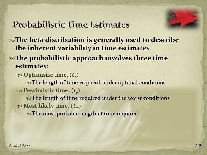 Probabilistic Time Estimates The beta distribution is generally used to describe the inherent variability