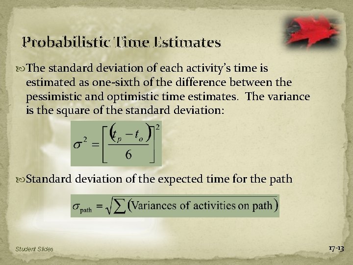 Probabilistic Time Estimates The standard deviation of each activity’s time is estimated as one-sixth