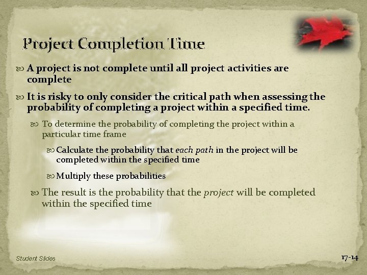 Project Completion Time A project is not complete until all project activities are complete