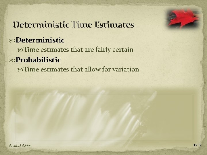 Deterministic Time Estimates Deterministic Time estimates that are fairly certain Probabilistic Time estimates that