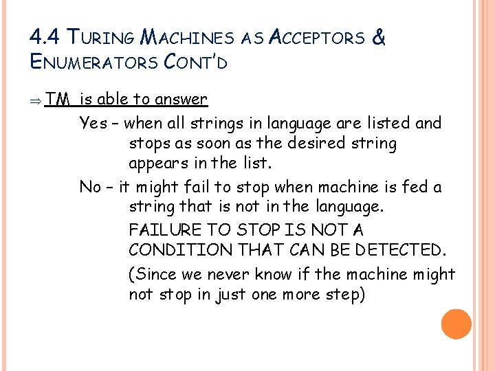 4. 4 TURING MACHINES ENUMERATORS CONT’D Þ TM AS ACCEPTORS & is able to 4. 4 TURING MACHINES ENUMERATORS CONT’D Þ TM AS ACCEPTORS & is able to