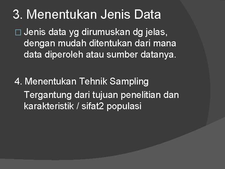 3. Menentukan Jenis Data � Jenis data yg dirumuskan dg jelas, dengan mudah ditentukan
