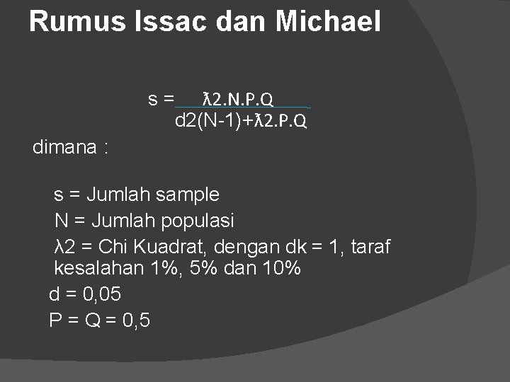 Rumus Issac dan Michael s = ƛ 2. N. P. Q d 2(N-1)+ƛ 2.