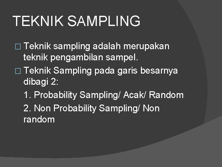 TEKNIK SAMPLING � Teknik sampling adalah merupakan teknik pengambilan sampel. � Teknik Sampling pada