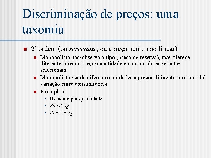 Discriminação de preços: uma taxomia n 2ª ordem (ou screening, ou apreçamento não-linear) n